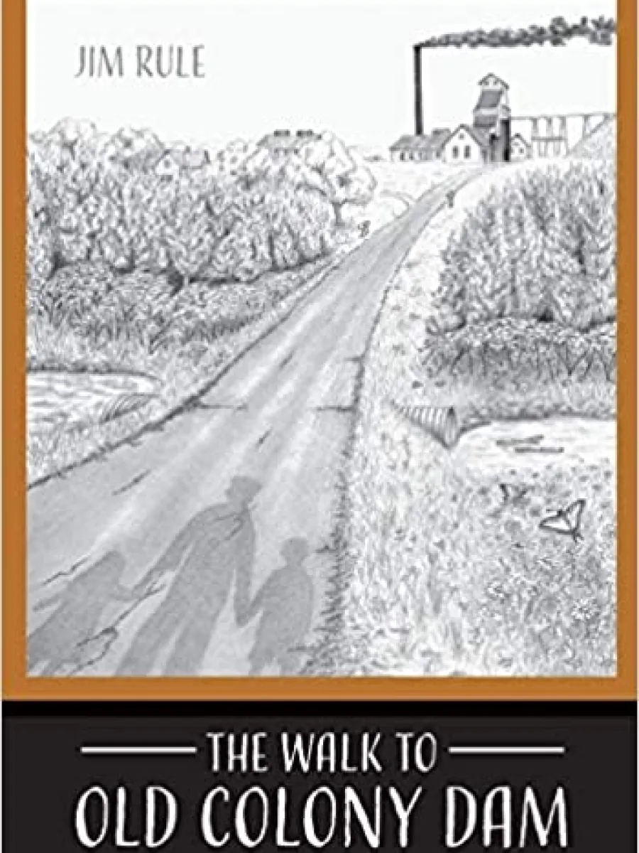 Cover of The Walk to Old Colony Dam by Jim Rule