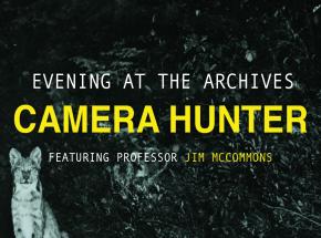Evening at the Archives: Camera Hunter feat. Professor Jim McCommons